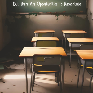 School is Dead: But There Are Opportunities to Resuscitate